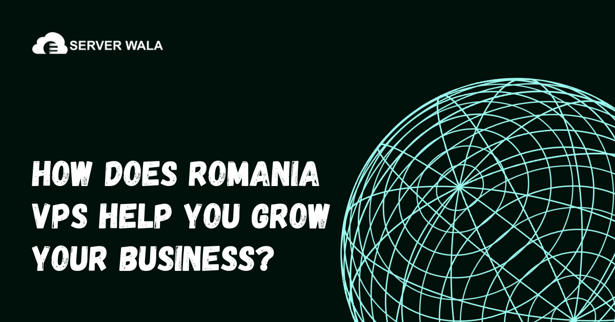 Romania VPS help you grow your business